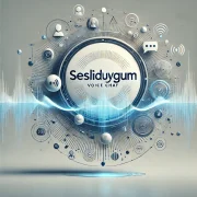 Sesli Sohbet Siteleri – SesliDuygum